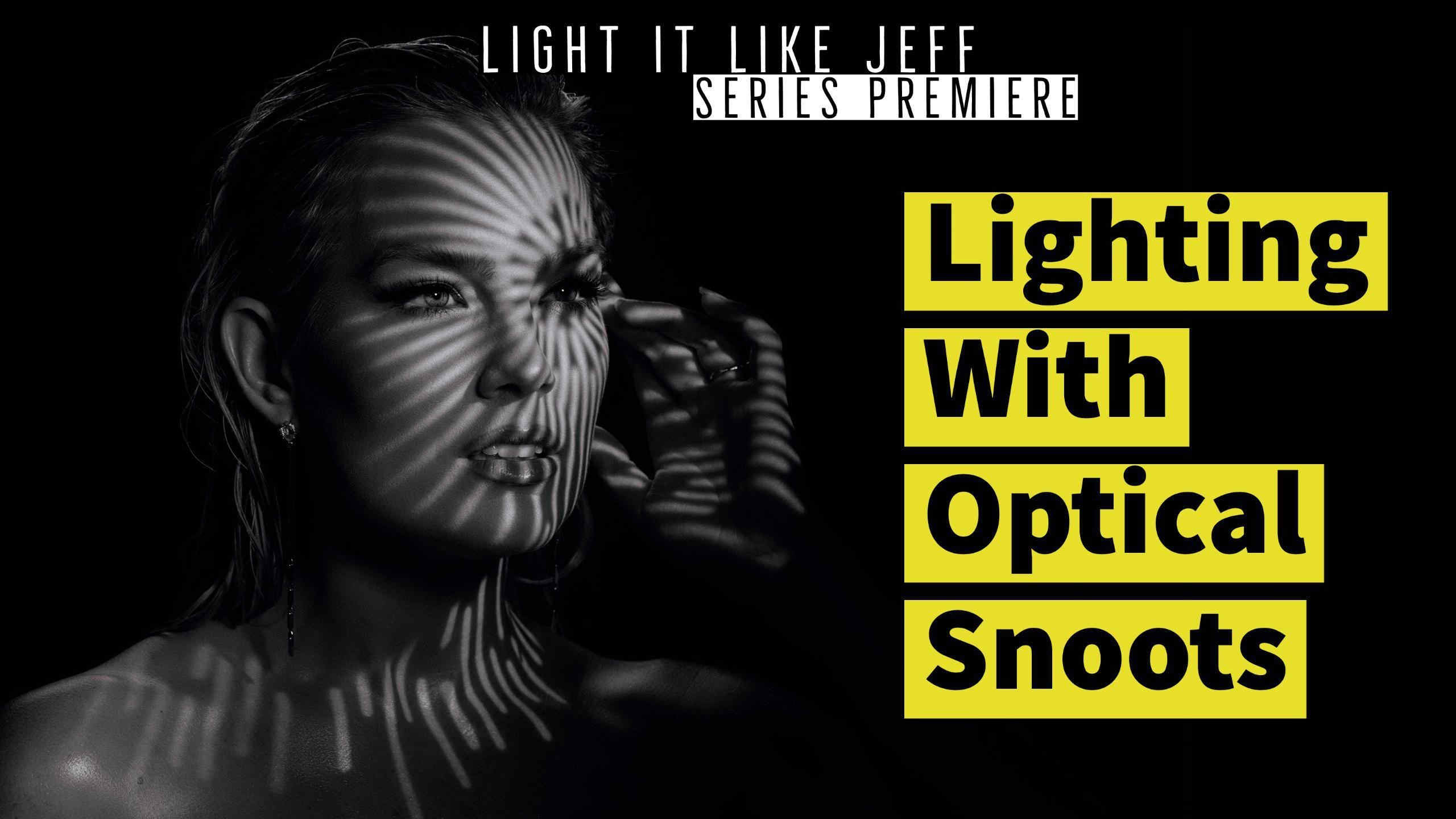 Light It Like Jeff: Using Optical Snoots in Photography Lighting video cover with title and portrait of woman with starburst pattern across face.